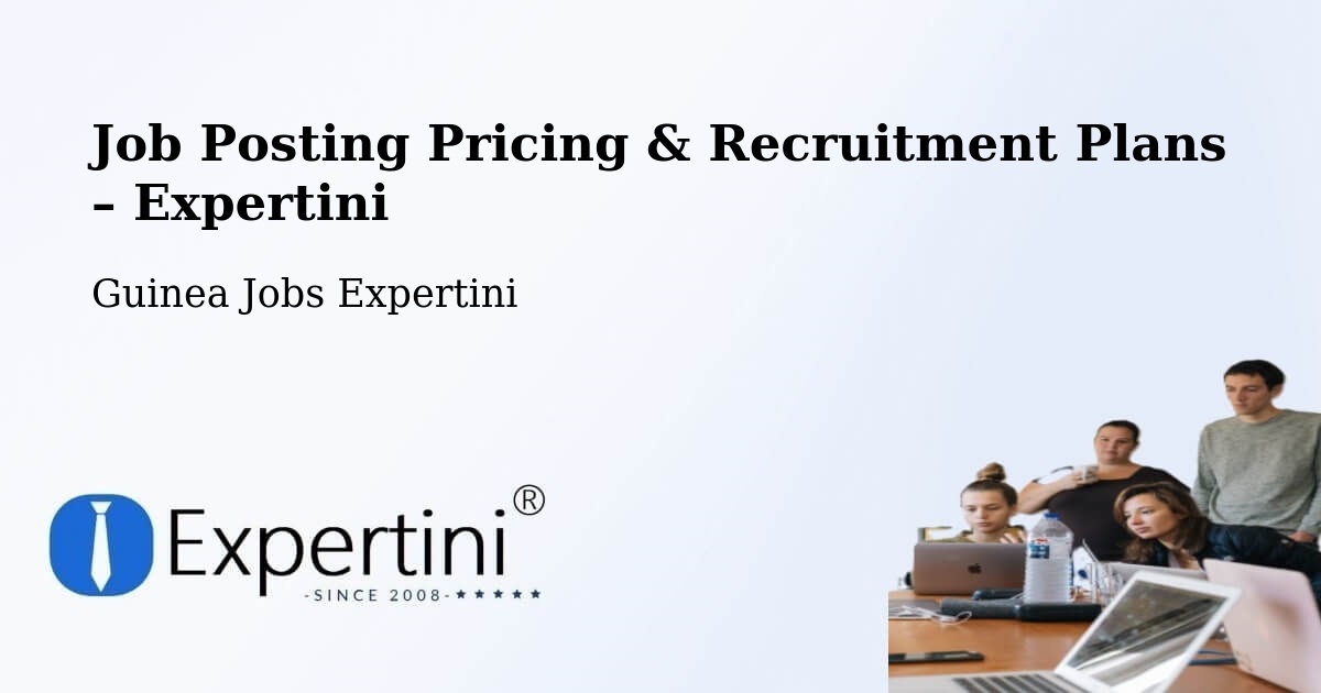 Job Posting Pricing & Recruitment Plans – Labe Prefecture - Labe Prefecture, Guinea Jobs Expertini